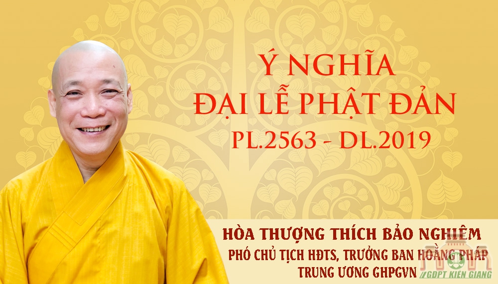 Ý nghĩa Phật đản PL.2563 – DL.2019 của Hòa thượng Phó Chủ tịch HĐTS, Trưởng Ban Hoằng pháp Trung ương