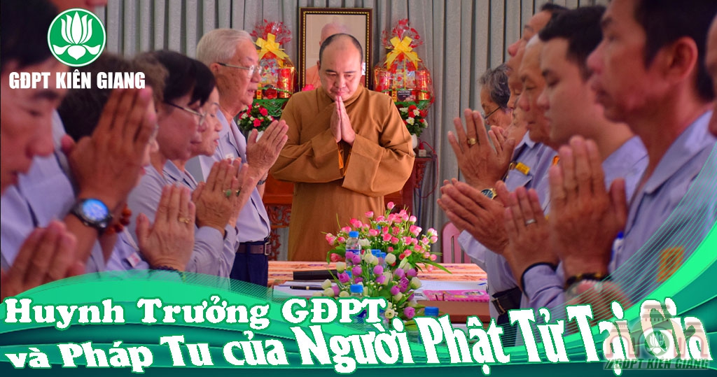 Huynh Trưởng Gia Đình Phật Tử và Pháp Tu Của Người Phật Tử Tại Gia