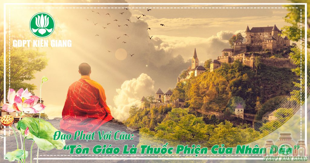 Đạo Phật Với Câu “Tôn Giáo Là Thuốc Phiện Của Nhân Dân” (tiếp theo)