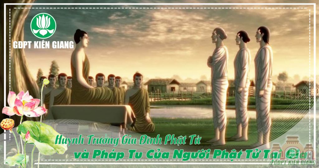 Huynh Trưởng Gia Đình Phật Tử và Pháp Tu Của Người Phật Tử Tại Gia (tiếp theo)