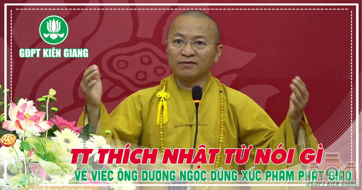 Thầy Thích Nhật Từ nói gì về việc ông Dương Ngọc Dũng xúc phạm Phật giáo