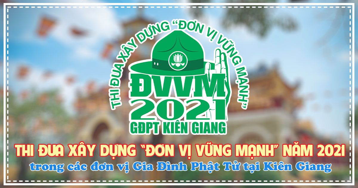 KẾ HOẠCH: Thi đua xây dựng “Đơn Vị Vững Mạnh” năm 2021 trong các đơn vị Gia Đình Phật Tử tại Kiên Giang