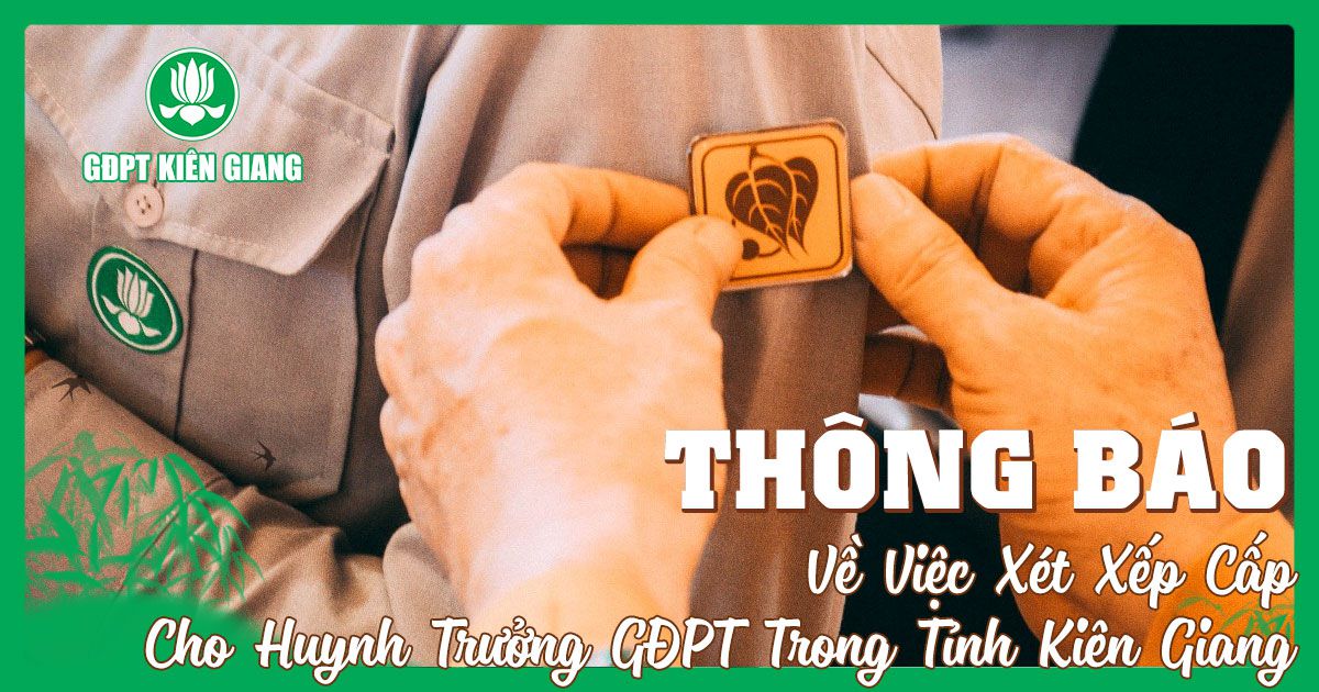 Thông Báo: Về Việc Xét Xếp Cấp Cho Huynh Trưởng GĐPT Trong Tỉnh Kiên Giang