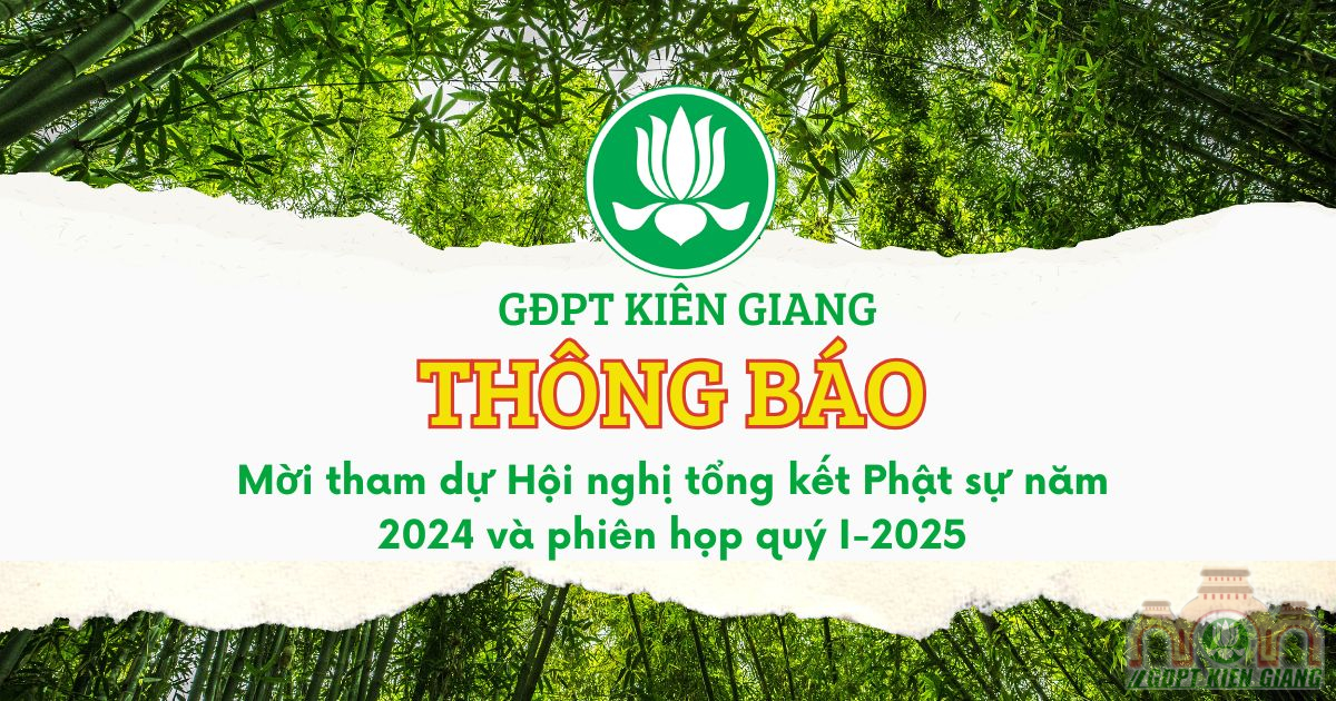 THÔNG BÁO: Mời tham dự Hội nghị tổng kết Phật sự năm 2024 và phiên họp quý I-2025