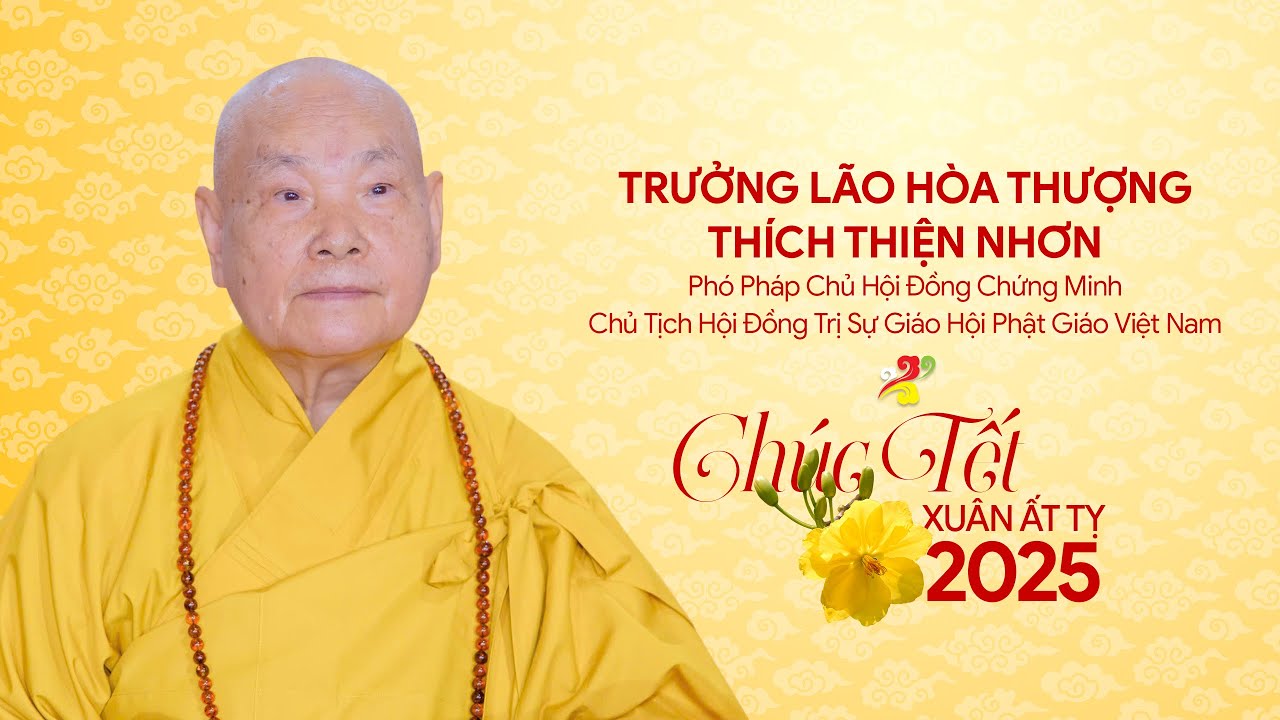 Trưởng lão Hòa thượng Thích Thiện Nhơn - Phó Pháp chủ, Chủ tịch HĐTS GHPGVN chúc Tết Ất Tỵ 2025