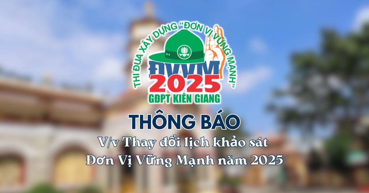 THÔNG BÁO: V/v Thay đổi lịch khảo sát Đơn Vị Vững Mạnh năm 2025